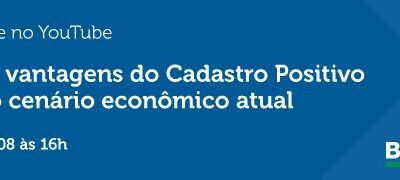 Live Boa Vista SCPC – As vantagens do Cadastro Positivo no cenário econômico atual